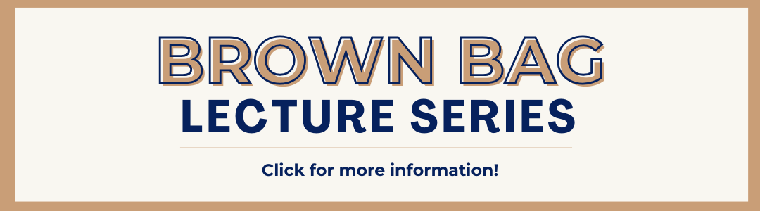 brown bag lecture series - click for more information 